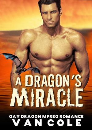 A Dragon’s Miracle by Van Cole