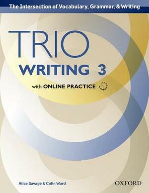 Trio Writing Level 3 Student Book with Online Practice by Alice Savage, Colin Ward