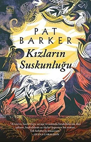 Kızların Suskunluğu by Pat Barker, Seda Çıngay Mellor