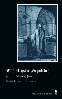 The Mystic Sepulchre (Gothic Classics) by John Palmer