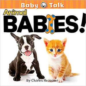 Animal Babies! / Animales Bebes! by Charles Reasoner