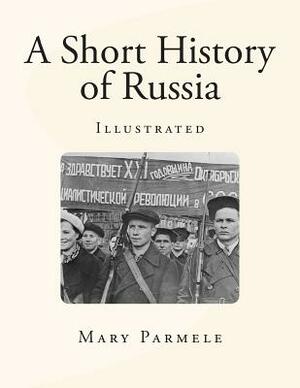 A Short History of Russia: Illustrated by Mary Platt Parmele