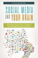 Social Media and Your Brain: Web-Based Communication Is Changing How We Think and Express Ourselves by C.G. Prado