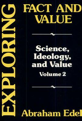 Exploring Fact and Value by Abraham Edel