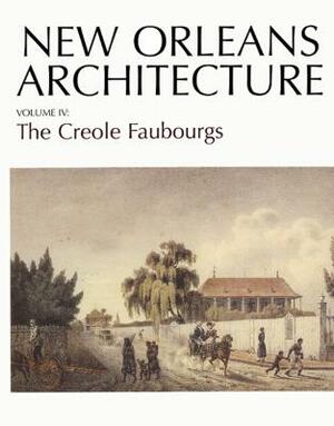 New Orleans Architecture: The Creole Faubourgs by Sally Evans, Roulhac Toledano, Mary Louise Christovich