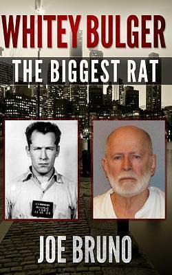 Whitey Bulger: The Biggest Rat by Lawrence Venturato, Alchemy Covers, Joe Bruno