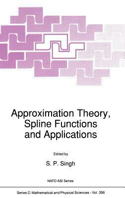 Approximation Theory, Spline Functions and Applications by 