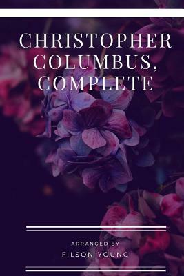 Christopher Columbus, Complete by Filson Young