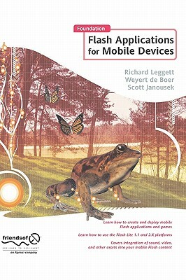 Foundation Flash Applications for Mobile Devices by Richard Leggett, Weyert De Boer, Scott Janousek