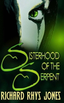The Sisterhood of the Serpent by Richard Rhys Jones