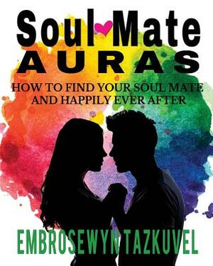 Soul Mate Auras by Embrosewyn Tazkuvel