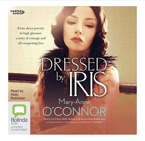 Dressed by Iris by Mary-Anne O'Connor