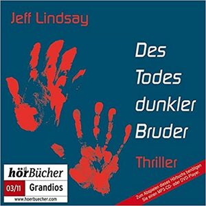 Des Todes dunkler Bruder by Jeff Lindsay