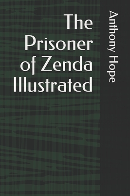 The Prisoner of Zenda Illustrated by Anthony Hope