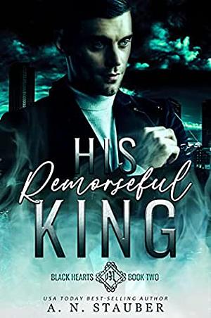 His Remorseful King by A.N. Stauber