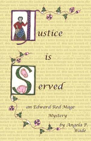 Justice Is Served: an Edward Red Mage short mystery by Angela P. Wade