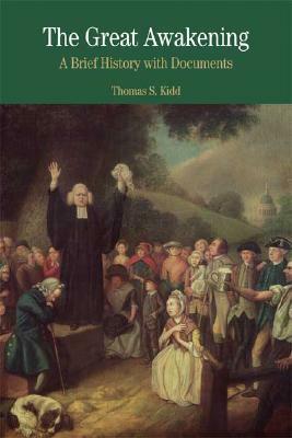 The Great Awakening: A Brief History with Documents by Thomas S. Kidd