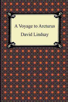 A Voyage to Arcturus by David Lindsay