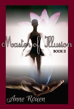 Master of Illusion, Book II by Anne Rouen, Anne Rouen