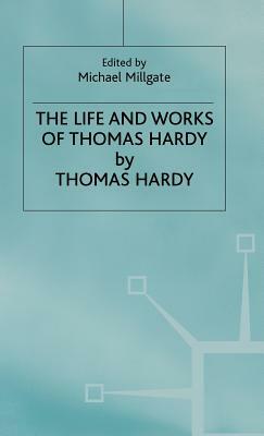 The Life and Work of Thomas Hardy by Thomas Hardy