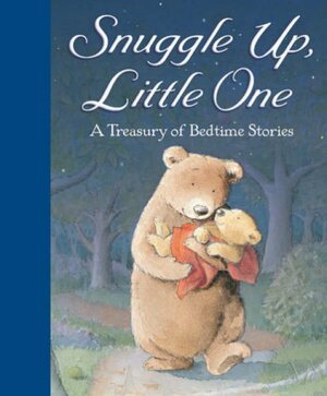 Snuggle Up, Little One: A Treasury of Bedtime Stories by David Bedford, Jane Johnson, Julie Sykes, Diana Hendry, Claire Freedman