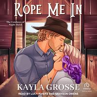 Rope Me In by Kayla Grosse