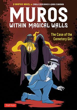 Muros: Manila Behind Walls: The Case of the Cemetery Girl - A Graphic Novel by Paolo Chikiamco & Borg Sinaban by Borg Sinaban, Paolo Chikiamco