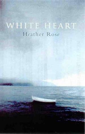 White Heart by Heather Rose