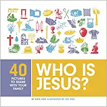 Who Is Jesus?: Forty Pictures to Share with Your Family by Joe Hox, Kate Hox