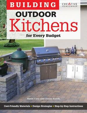 Building Outdoor Kitchens for Every Budget by Steve Cory