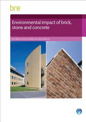 Environmental Impact of Brick, Stone and Concrete by Kim Allbury, Anderson Jane, Emma Franklin