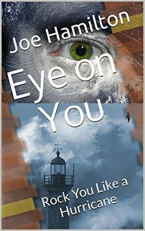 Eye on You: Rock you Like a Hurricane by Joe Hamilton