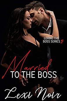 Married to the Boss by Lexi Noir