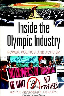 Inside the Olympic Industry: Power, Politics, and Activism by Helen Jefferson Lenskyj