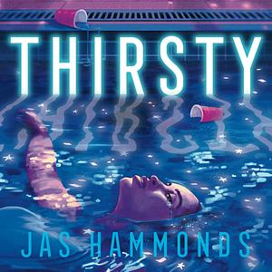 Thirsty by Jas Hammonds