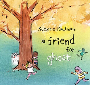 A Friend for Ghost by Suzanne Kaufman