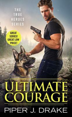 Ultimate Courage by Piper J. Drake