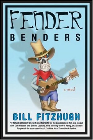 Fender Benders by Bill Fitzhugh