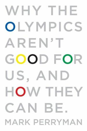 Why The Olympics Aren't Good for Us, And How They Can Be by Mark Perryman