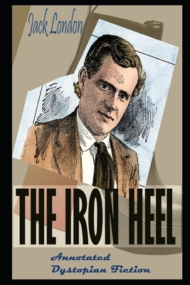 The Iron Heel By Jack London Annotated Novel by Jack London