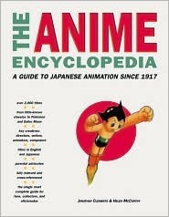 The Anime Encyclopedia: A Guide to Japanese Animation Since 1917 by Helen McCarthy, Jonathan Clements