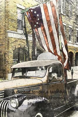 A Dented Fender, a Tank Full of Gas, Grateful for Home-Life Is Good! by C. L. Winter