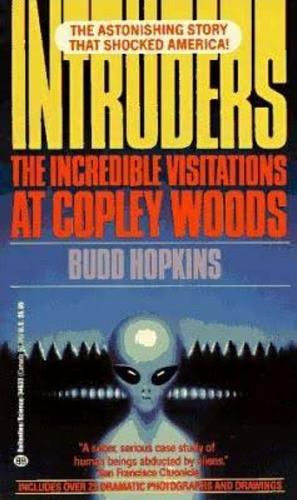 Intruders: The Incredible Visitations at Copley Woods by Budd Hopkins