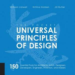 The Pocket Universal Principles of Design: 150 Essential Tools for Architects, Artists, Designers, Developers, Engineers, Inventors, and Makers by William Lidwell