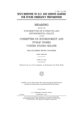 EPA's response to 9/11 and lessons learned for future emergency preparedness by Committee on Environment and P (senate), United States Congress, United States Senate