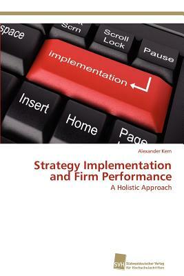 Strategy Implementation and Firm Performance by Alexander Kern