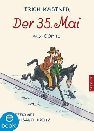 Der 35. Mai. Als Comic by Isabel Kreitz, Erich Kästner