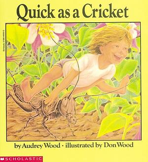 Quick as a Cricket by Audrey Wood, Don Wood