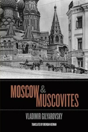 Moscow and Muscovites by Vladimir Gilyarovsky