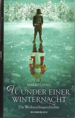 Wunder einer Winternacht - Die Weihnachtsgeschichte by Marko Leino